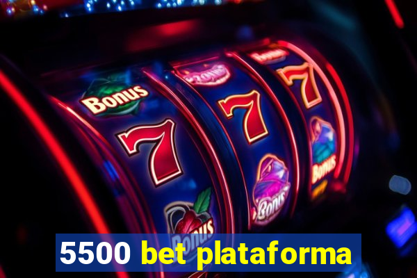 5500 bet plataforma